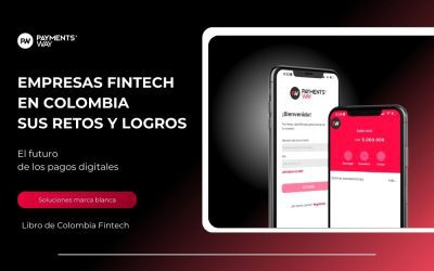 Artículo Especial Libro Empresas Fintech en Colombia sus Retos y Logros, de Colombia Fintech: “Soluciones Marca Blanca, El Futuro de los Pagos Digitales en Colombia”