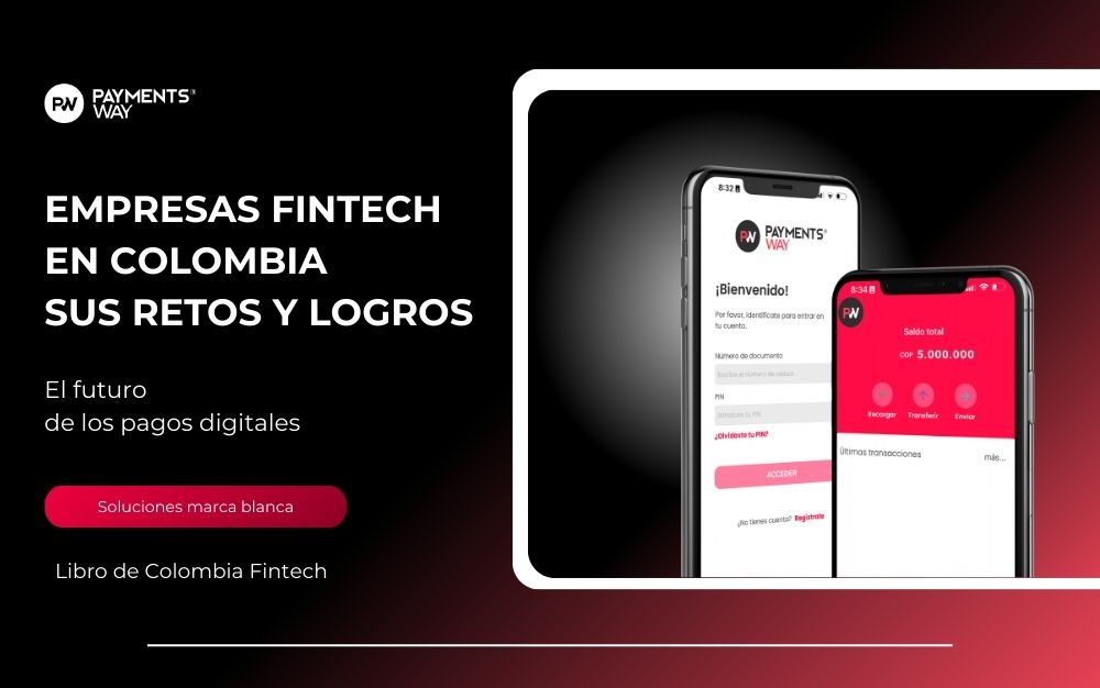 Artículo Especial Libro Empresas Fintech en Colombia sus Retos y Logros, de Colombia Fintech: “Soluciones Marca Blanca, El Futuro de los Pagos Digitales en Colombia”