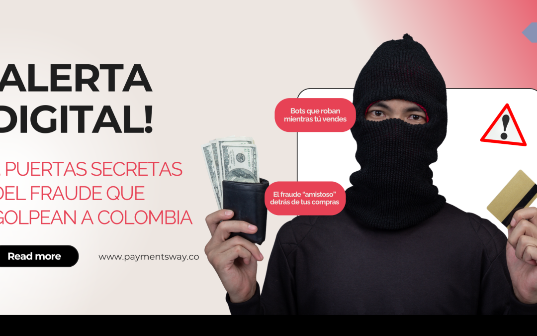 ¿Por dónde se cuelan los fraudes? Las 3 vías más comunes que afectan a comercios digitales en Colombia